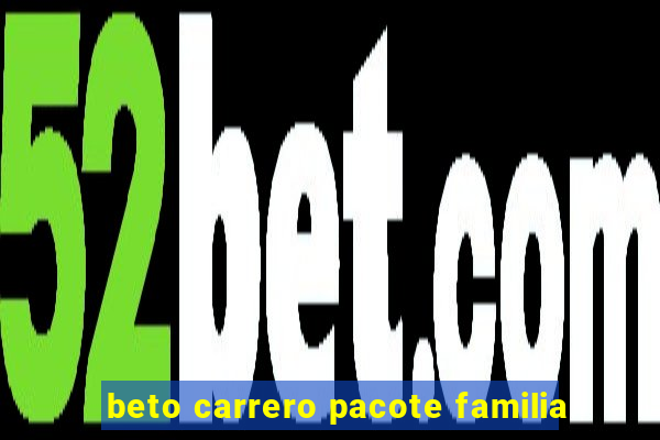 beto carrero pacote familia