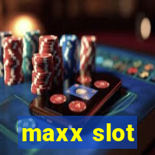 maxx slot