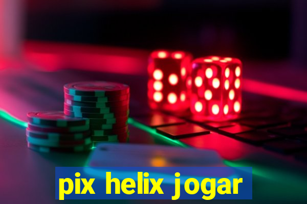 pix helix jogar