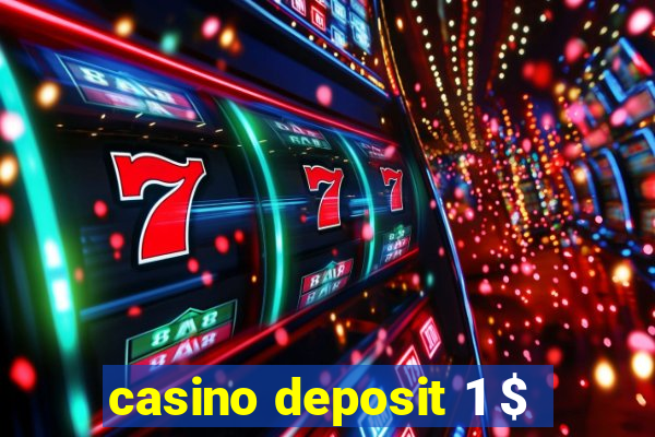 casino deposit 1 $