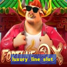 luxury line slot machine online