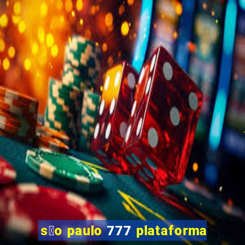 s茫o paulo 777 plataforma