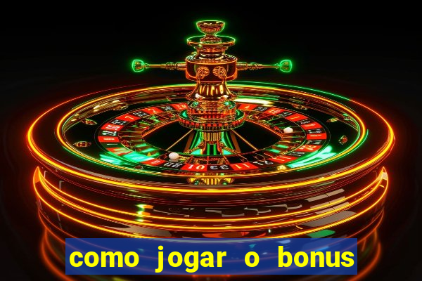 como jogar o bonus do 1win