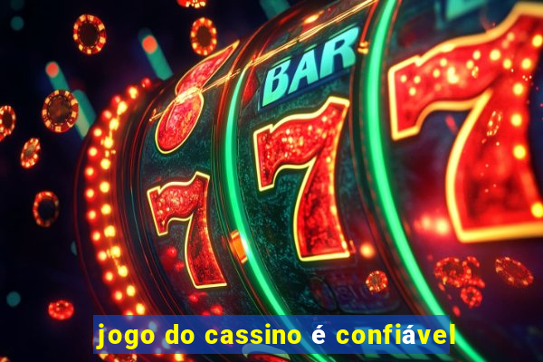 jogo do cassino é confiável