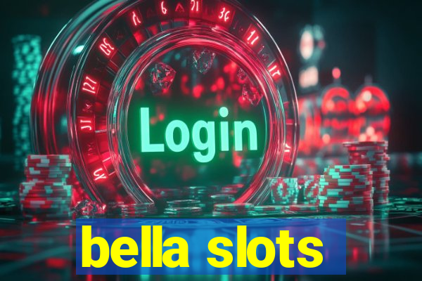 bella slots