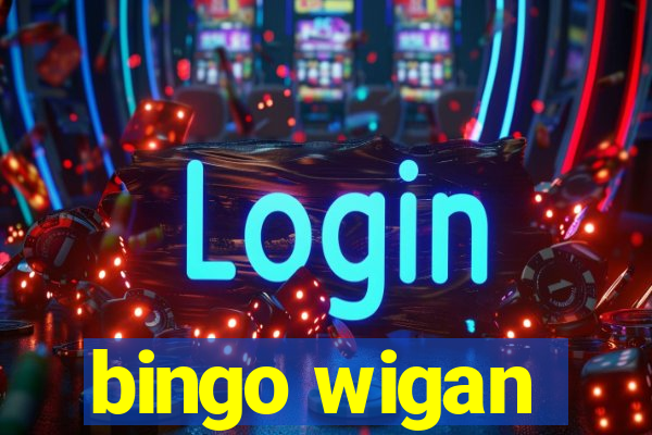 bingo wigan