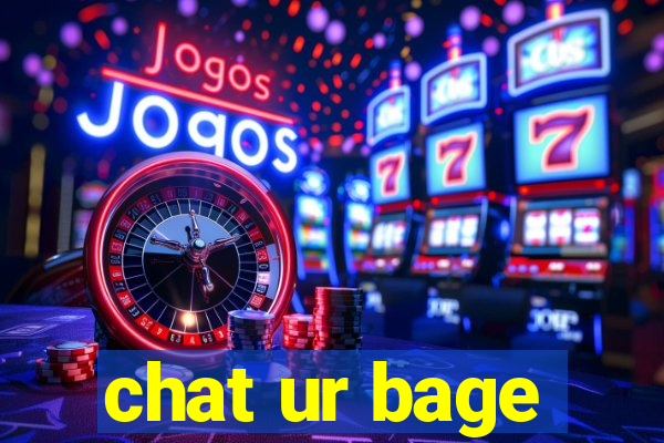 chat ur bage