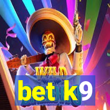 bet k9