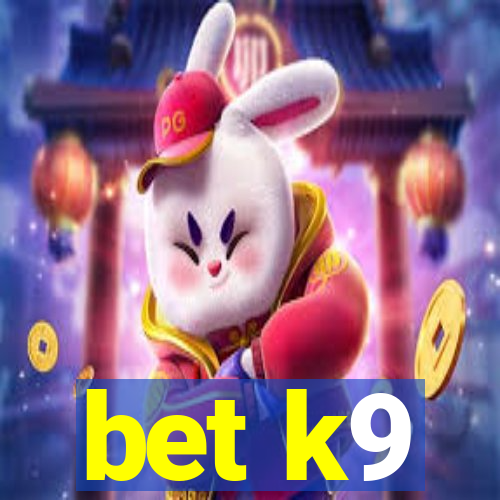 bet k9