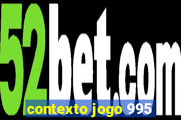 contexto jogo 995