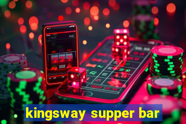 kingsway supper bar