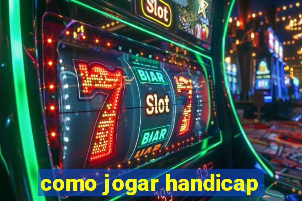 como jogar handicap