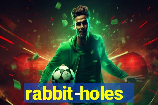 rabbit-holes