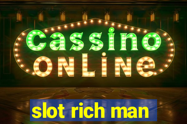 slot rich man