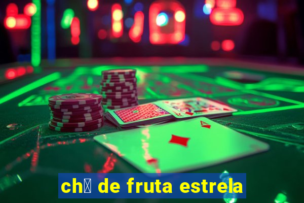 ch谩 de fruta estrela