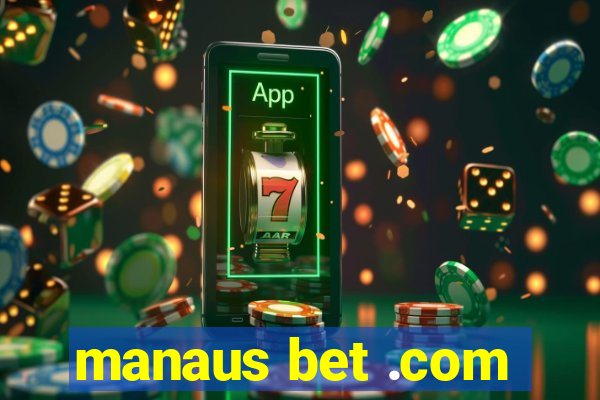 manaus bet .com