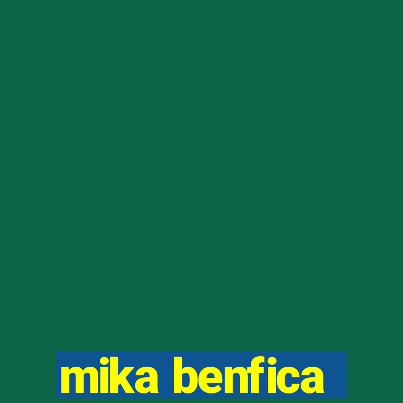 mika benfica