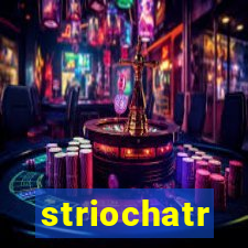 striochatr