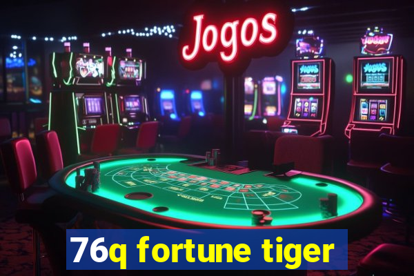 76q fortune tiger