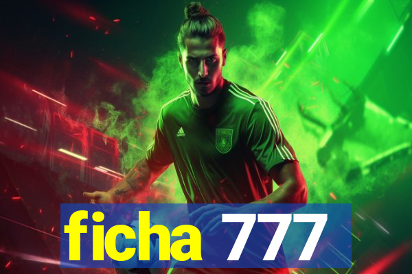 ficha 777