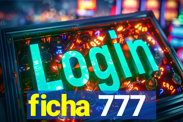 ficha 777