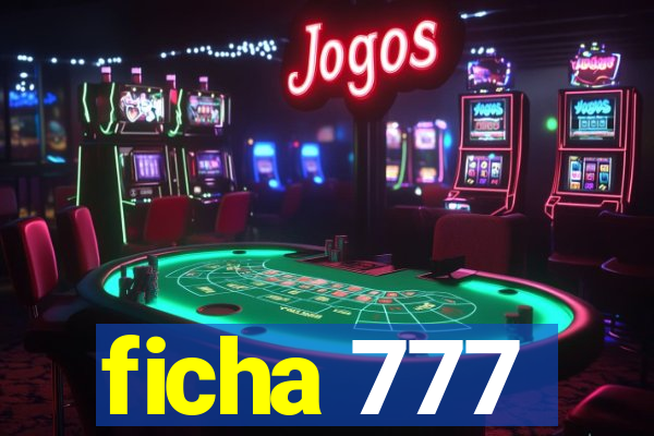 ficha 777