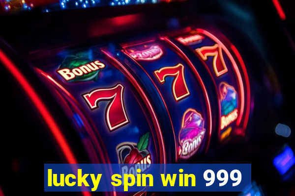 lucky spin win 999