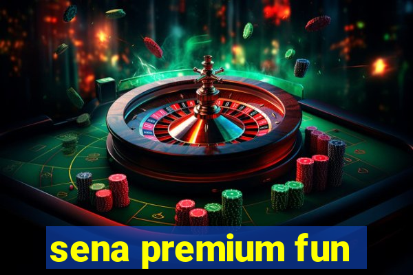 sena premium fun