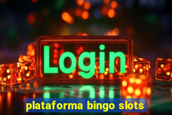 plataforma bingo slots