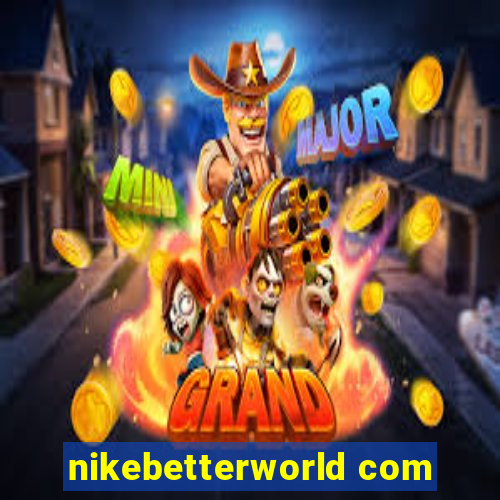 nikebetterworld com