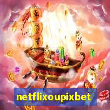 netflixoupixbet