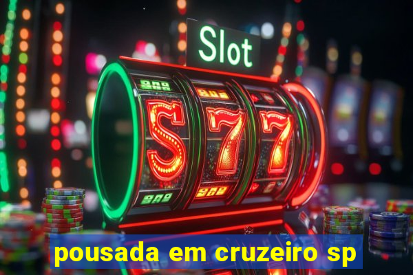 pousada em cruzeiro sp