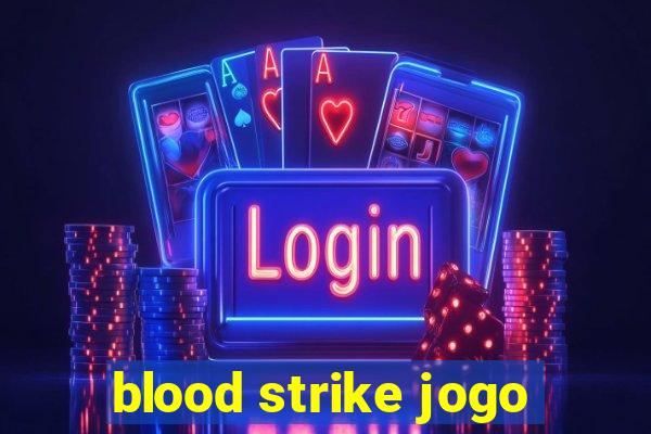 blood strike jogo