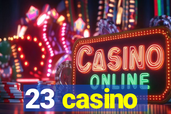 23 casino