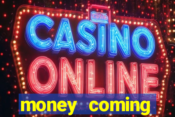 money coming slot-tada jogos