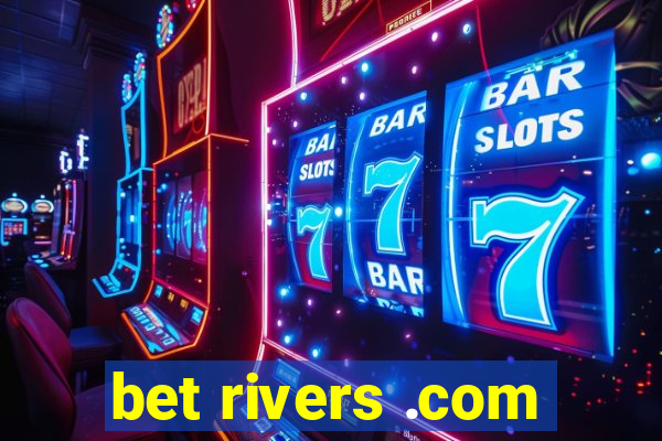 bet rivers .com