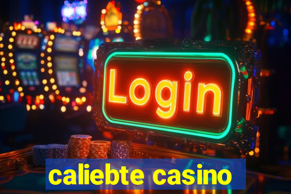 caliebte casino