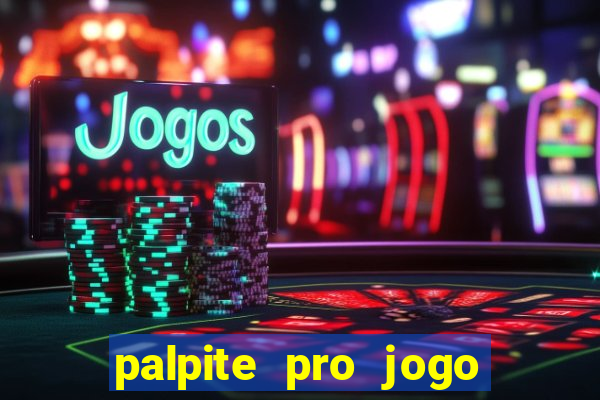 palpite pro jogo do corinthians hoje