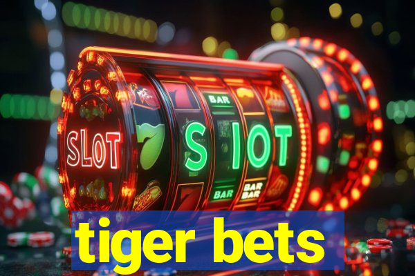 tiger bets