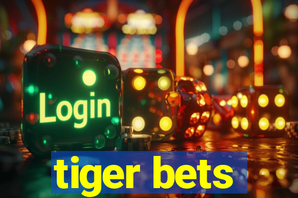 tiger bets