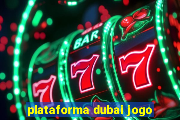 plataforma dubai jogo