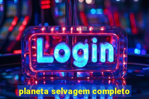 planeta selvagem completo