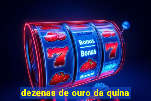 dezenas de ouro da quina