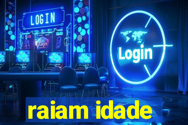 raiam idade