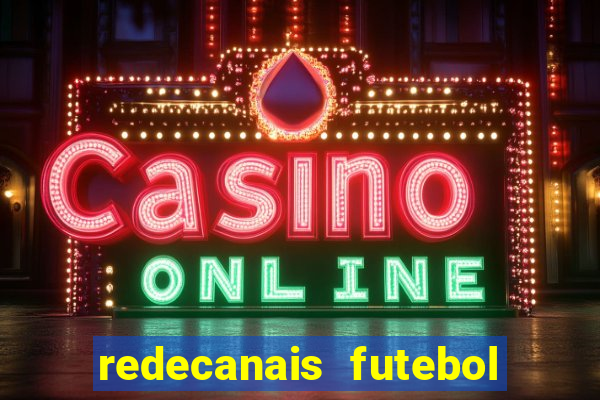 redecanais futebol ao vivo