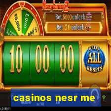 casinos nesr me