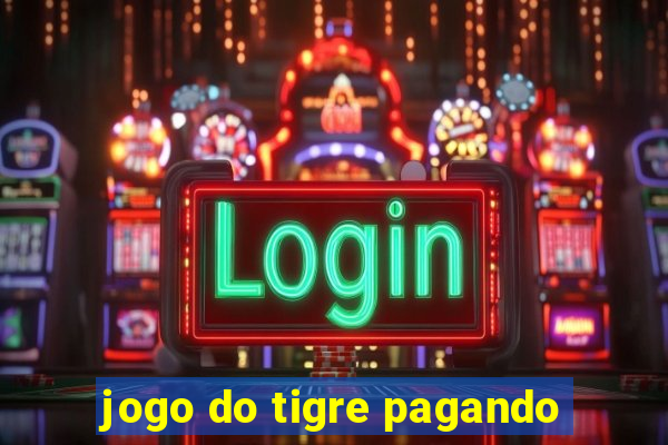 jogo do tigre pagando