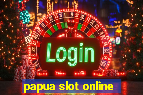 papua slot online