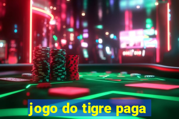 jogo do tigre paga