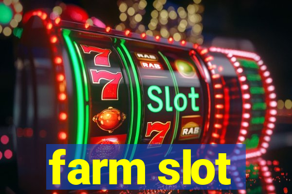 farm slot